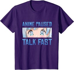 ANIME PAUSED TALK FAST for Men Women Teen Girls Anime Lovers T-Shirt