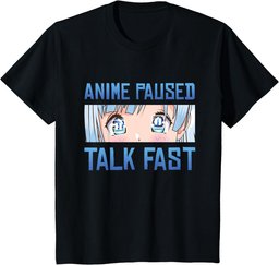 ANIME PAUSED TALK FAST for Men Women Teen Girls Anime Lovers T-Shirt