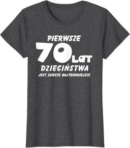 Pierwsze 70 Lat Dziecinstwa 70 Urodziny Polska Koszulka W T-Shirt