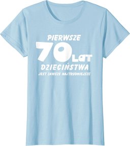 Pierwsze 70 Lat Dziecinstwa 70 Urodziny Polska Koszulka W T-Shirt