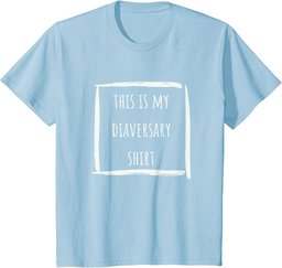This is my diaversary shirt T-Shirt