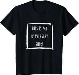 This is my diaversary shirt T-Shirt