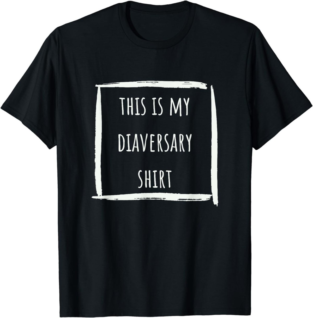 This is my diaversary shirt T-Shirt