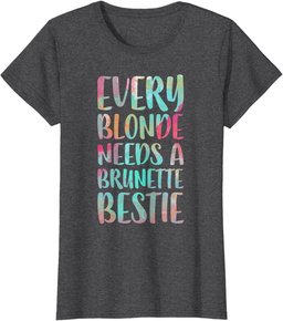 Every Blonde Needs A Brunette Bestie T-Shirt Best Friends T-Shirt