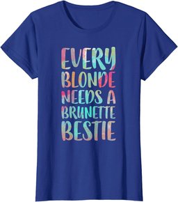 Every Blonde Needs A Brunette Bestie T-Shirt Best Friends T-Shirt