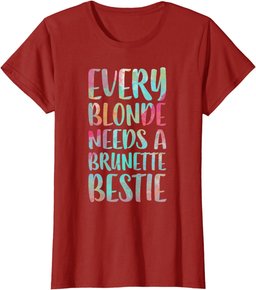 Every Blonde Needs A Brunette Bestie T-Shirt Best Friends T-Shirt