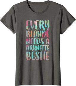 Every Blonde Needs A Brunette Bestie T-Shirt Best Friends T-Shirt