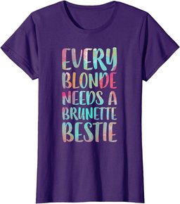Every Blonde Needs A Brunette Bestie T-Shirt Best Friends T-Shirt
