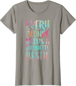 Every Blonde Needs A Brunette Bestie T-Shirt Best Friends T-Shirt
