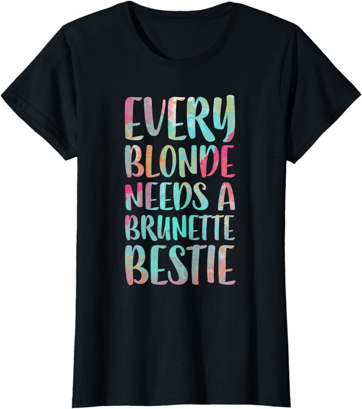 Every Blonde Needs A Brunette Bestie T-Shirt Best Friends T-Shirt