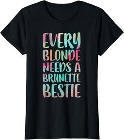 Every Blonde Needs A Brunette Bestie T-Shirt Best Friends T-Shirt