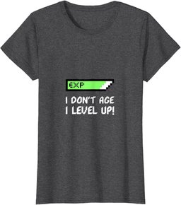 I DON'T AGE I LEVEL UP T-Shirt