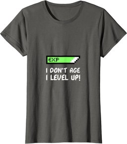 I DON'T AGE I LEVEL UP T-Shirt