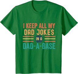 I Keep All My Dad Jokes In A Dad A Base Shirt Dad Jokes T-Shirt