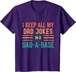I Keep All My Dad Jokes In A Dad A Base Shirt Dad Jokes T-Shirt