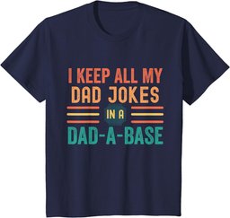 I Keep All My Dad Jokes In A Dad A Base Shirt Dad Jokes T-Shirt