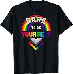Dare To Be Yourself LGBT Equality Lesbian Gay Pride T-Shirt