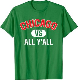 Chicago Vs All Y'All - Funny Chicago T-Shirt