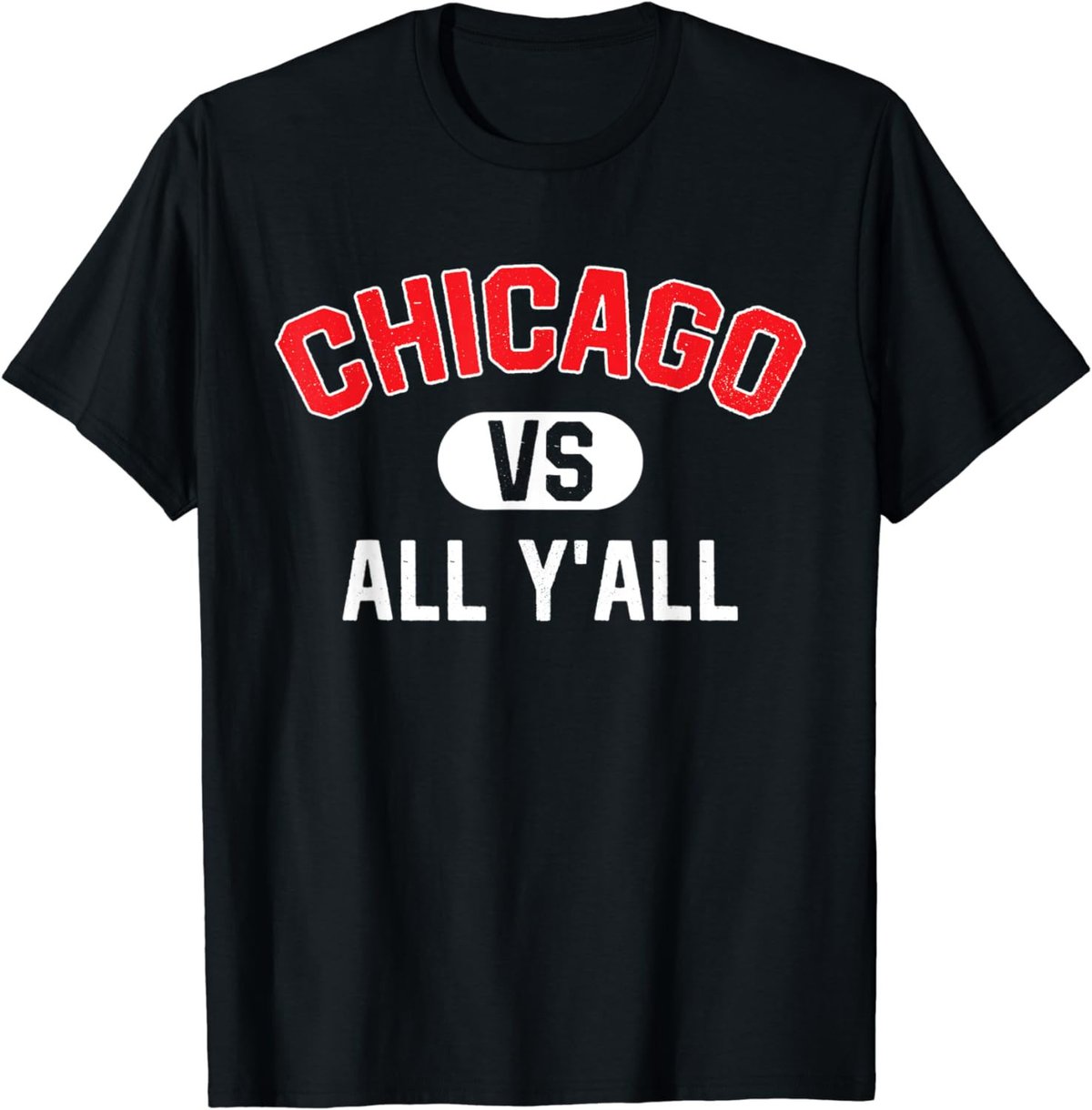 Chicago Vs All Y'All - Funny Chicago T-Shirt