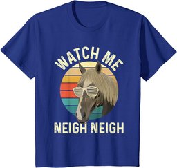 Watch Me Neigh Neigh - Horse Lover Equestrian Horse Rider T-Shirt