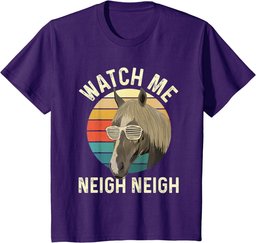 Watch Me Neigh Neigh - Horse Lover Equestrian Horse Rider T-Shirt