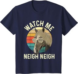 Watch Me Neigh Neigh - Horse Lover Equestrian Horse Rider T-Shirt
