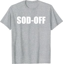 Sod-Off T-Shirt