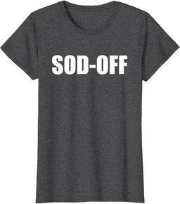 Sod-Off T-Shirt