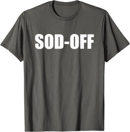 Sod-Off T-Shirt