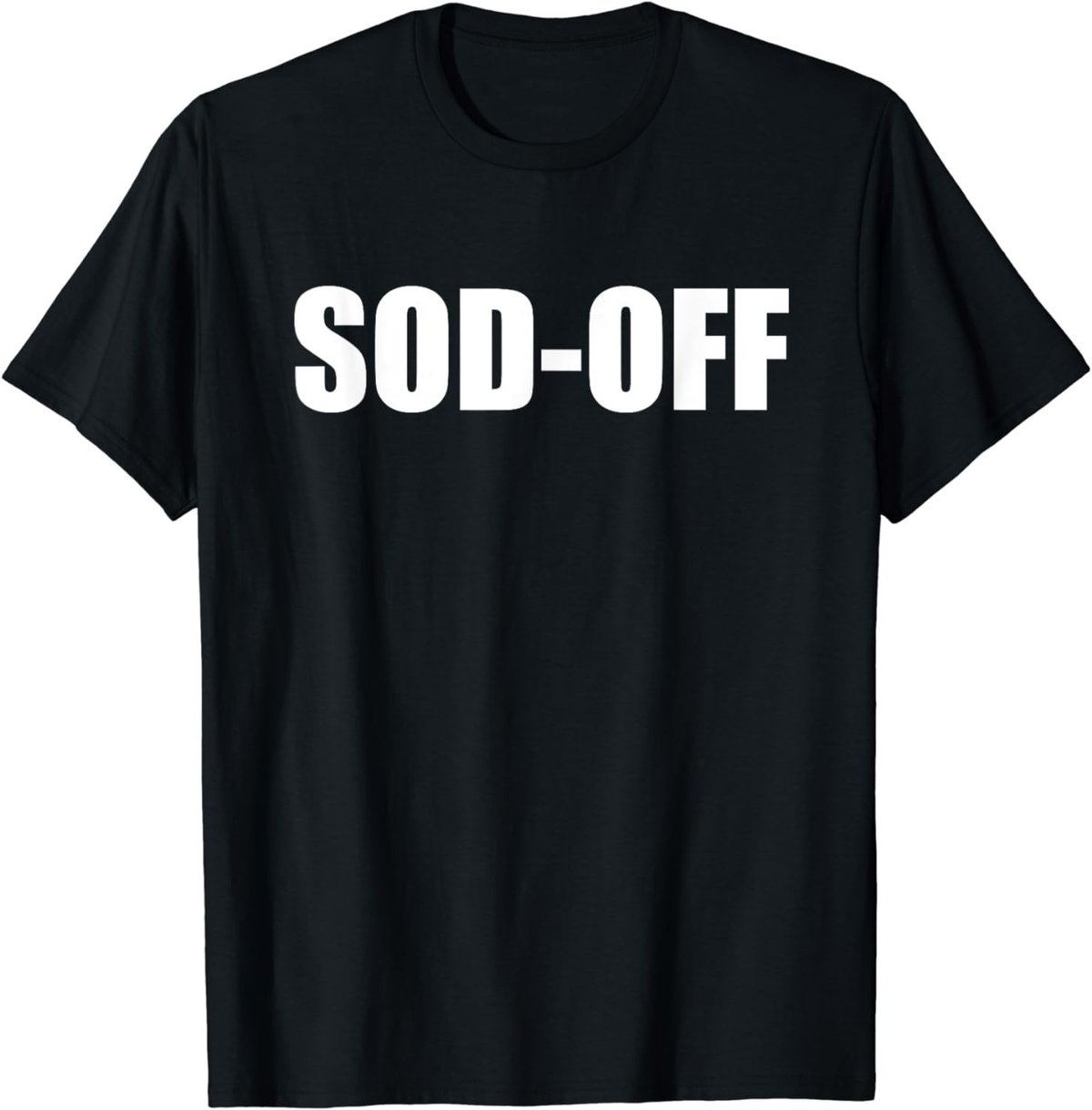 Sod-Off T-Shirt