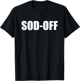 Sod-Off T-Shirt