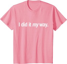 I Did It My Way. T-Shirt
