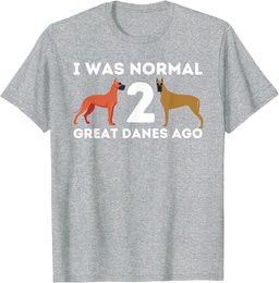 I Was Normal Two Great Danes Ago - German Mastiff Great Dane T-Shirt