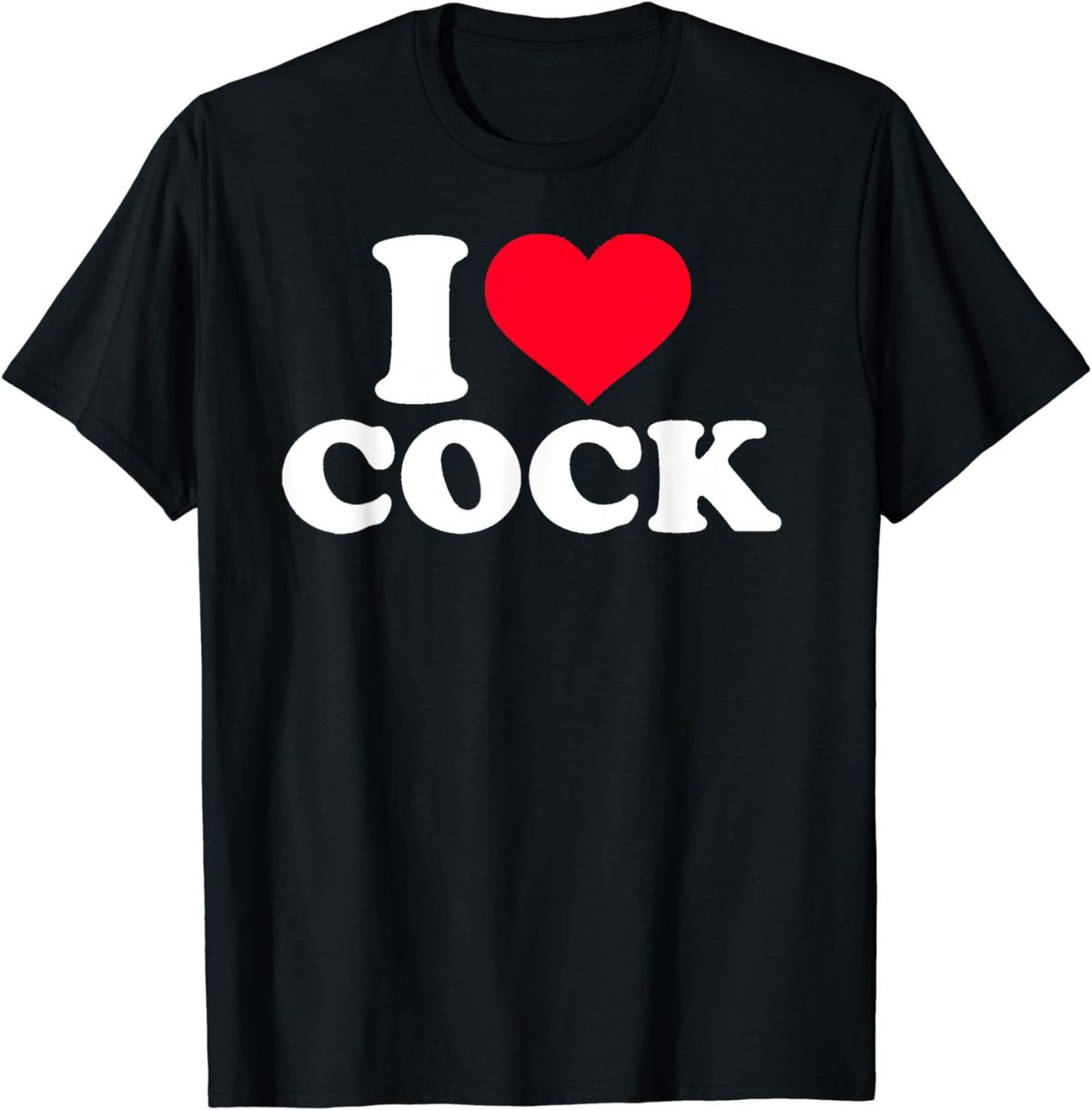 I Love Heart Cock Funny Apparel T-Shirt