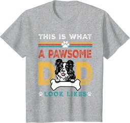 This Is What A Pawsome Dad Look Likes Border Collie Dog Dad T-Shirt