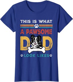 This Is What A Pawsome Dad Look Likes Border Collie Dog Dad T-Shirt