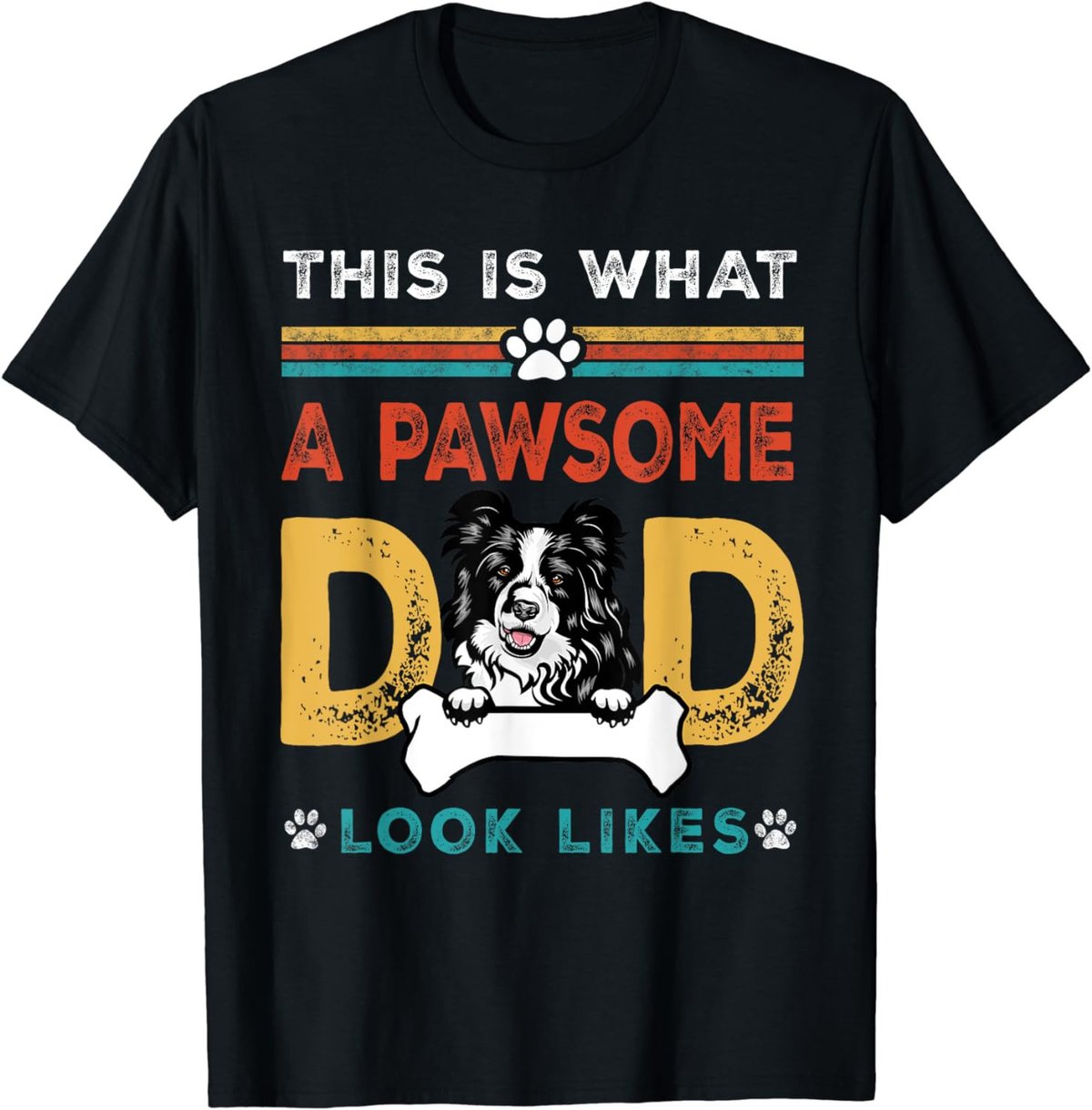 This Is What A Pawsome Dad Look Likes Border Collie Dog Dad T-Shirt