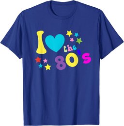 I love The 80's TShirt Funny 80s Party Costume Gift Top Tee T-Shirt