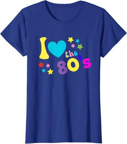 I love The 80's TShirt Funny 80s Party Costume Gift Top Tee T-Shirt