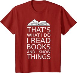 that's what I do I read books and I know things reading love T-Shirt