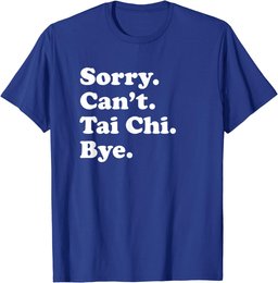 Men Women Boys or Girls Funny Tai Chi T-Shirt