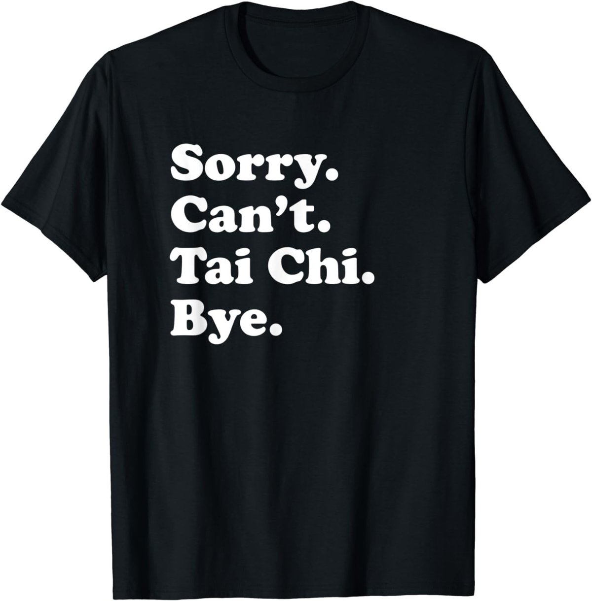 Men Women Boys or Girls Funny Tai Chi T-Shirt