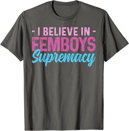 Femboy I Believe In Femboys Supremacy T-Shirt
