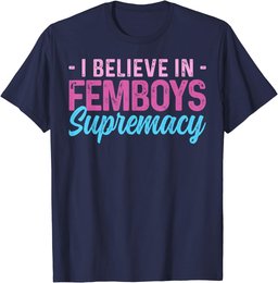 Femboy I Believe In Femboys Supremacy T-Shirt