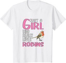 Womens Robin Gift Just A Girl Who Really Loves Robins T-Shirt