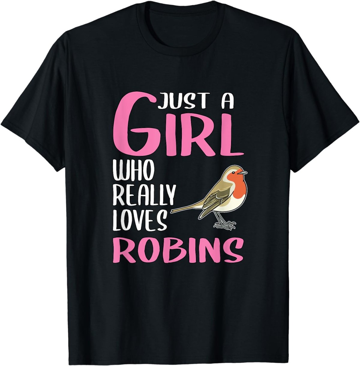 Womens Robin Gift Just A Girl Who Really Loves Robins T-Shirt