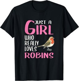 Womens Robin Gift Just A Girl Who Really Loves Robins T-Shirt