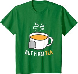 Tea Drinking But First Tea Breakfast Tea T-Shirt