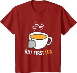 Tea Drinking But First Tea Breakfast Tea T-Shirt