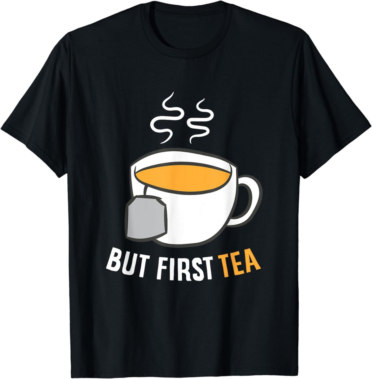 Tea Drinking But First Tea Breakfast Tea T-Shirt